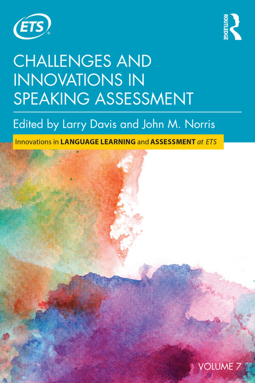 Challenges and Innovations in Speaking Assessment by Larry Davis, John M. Norris, 9781138707153