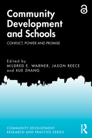 Community Development and Schools (Conflict, Power and Promise) by Mildred E. Warner, Jason Reece, Xue Zhang, 9781032730288