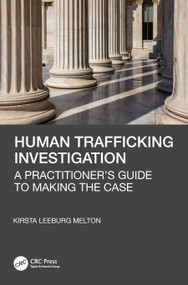 Human Trafficking Investigation (A Practitioner's Guide to Making the Case) by Kirsta Leeburg Melton, 9781032170121