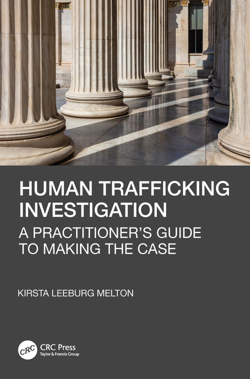 Human Trafficking Investigation (A Practitioner's Guide to Making the Case) by Kirsta Leeburg Melton, 9781032170121