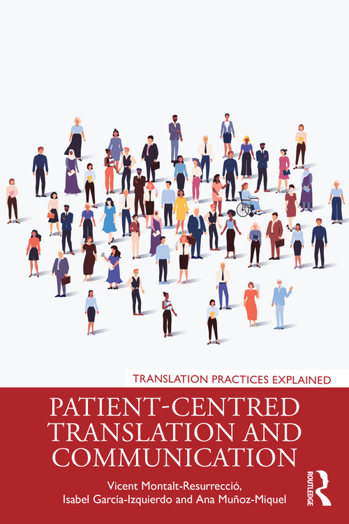 Patient-Centred Translation and Communication by Vicent Montalt-Resurrecció, Isabel García-Izquierdo, Ana Muñoz-Miquel, 9780367281120