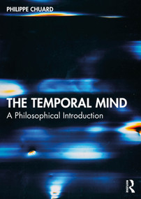 The Temporal Mind (A Philosophical Introduction) by Philippe Chuard, 9781138611252
