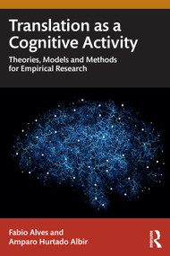 Translation as a Cognitive Activity (Theories, Models and Methods for Empirical Research) by Fabio Alves, Amparo Hurtado Albir, 9780367439972