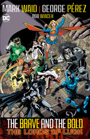 Brave & Bold Vol. 1: Lords of Luck (2024 Edition) by Mark Waid, George Perez, 9781779527721