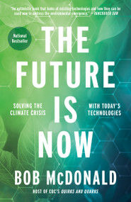 The Future Is Now (Solving the Climate Crisis with Today's Technologies) - 9780735241961 by Bob McDonald, 9780735241961