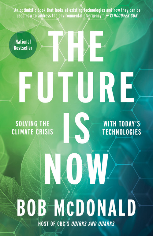 The Future Is Now (Solving the Climate Crisis with Today's Technologies) - 9780735241961 by Bob McDonald, 9780735241961