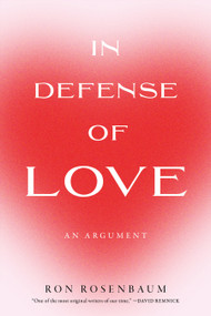 In Defense of Love by Ron Rosenbaum, 9781685891596