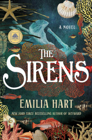 The Sirens (A Novel) by Emilia Hart, 9781250280824