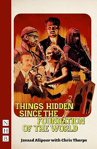 Things Hidden Since the Foundation of the World by Javaad Alipoor, Chris Thorpe, 9781839042737