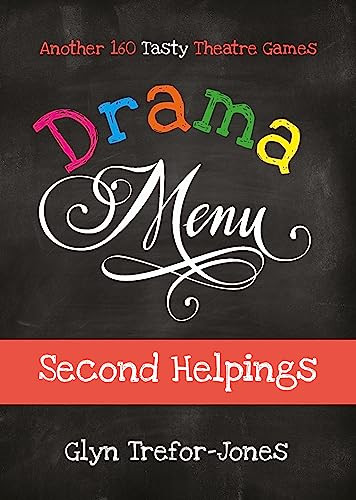 Drama Menu: Second Helpings - Another 160 Tasty Theatre Games by Glyn Trefor-Jones, 9781839040474