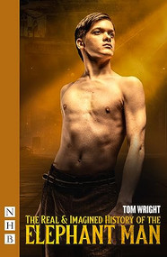 The Real & Imagined History of the Elephant Man by Tom Wright, 9781839042508