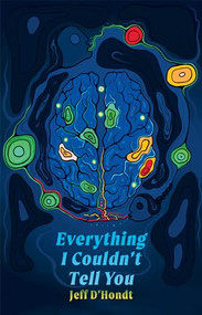 Everything I Couldn't Tell You by Jeff D'Hondt, 9780369104830