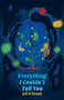 Everything I Couldn't Tell You by Jeff D'Hondt, 9780369104830