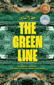 The Green Line | خطّ التماس by Makram Ayache, Hiba Sleiman, 9780369104922