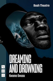 Dreaming and Drowning by Kwame Owusu, 9781839043048