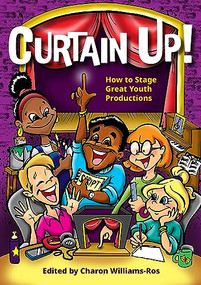 Curtain Up!: How to Stage Great Youth Productions by Charon Williams-Ros, 9781848428522