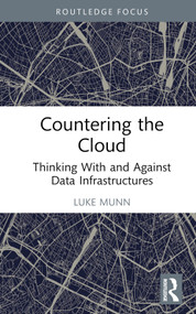 Countering the Cloud (Thinking With and Against Data Infrastructures) by Luke Munn, 9781032374154