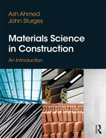 Materials Science In Construction: An Introduction by Arshad Ahmed, John Sturges, 9781856176880