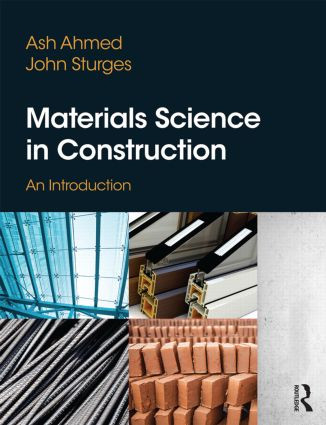 Materials Science In Construction: An Introduction by Arshad Ahmed, John Sturges, 9781856176880