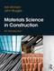 Materials Science In Construction: An Introduction by Arshad Ahmed, John Sturges, 9781856176880
