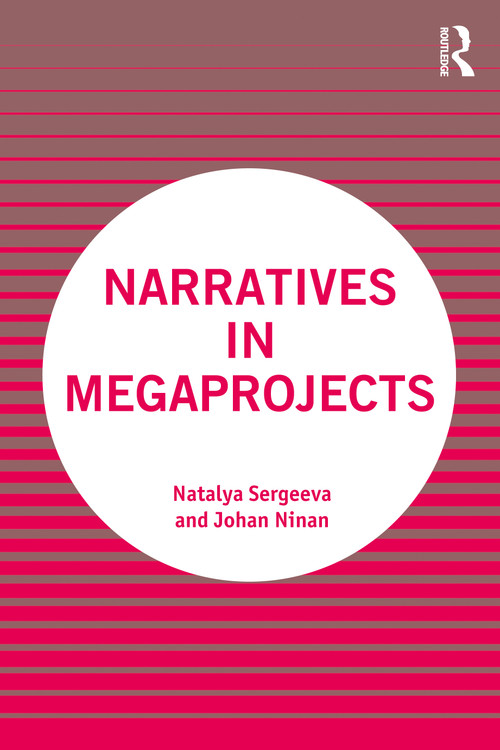 Narratives in Megaprojects by Natalya Sergeeva, Johan Ninan, 9781032160139