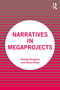 Narratives in Megaprojects by Natalya Sergeeva, Johan Ninan, 9781032160139