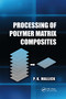 Processing of Polymer Matrix Composites by P.K. Mallick, 9781032178943