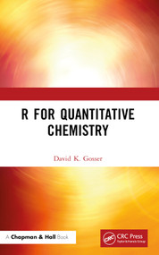 R for Quantitative Chemistry by David K. Gosser, 9781032415475