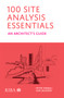 100 Site Analysis Essentials (An architect's guide) by Peter Farrall, Iain Jackson, 9781915722058