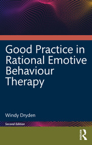 Good Practice in Rational Emotive Behaviour Therapy by Windy Dryden, 9781032729862
