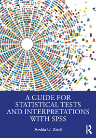 A Guide for Statistical Tests and Interpretations with SPSS by Arshia U. Zaidi, 9781032102108