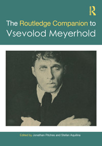 The Routledge Companion to Vsevolod Meyerhold by Jonathan Pitches, Stefan Aquilina, 9781032351629