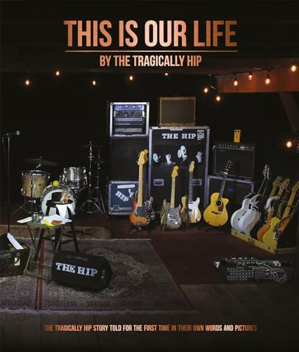 This Is Our Life by The Tragically Hip, 9781905662913