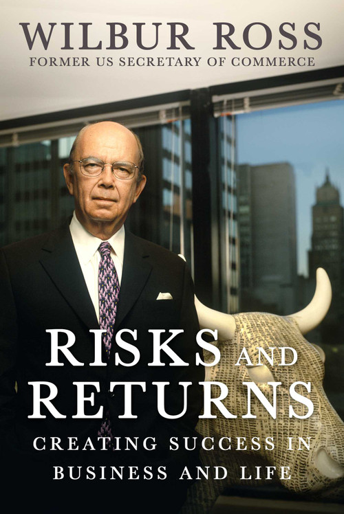 Risks and Returns (Creating Success in Business and Life) by Wilbur Ross, 9781510781719