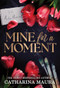 Mine for a Moment by Catharina Maura, 9781464233371