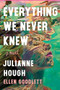 Everything We Never Knew (A Novel) by Julianne Hough, Ellen Goodlett, 9781464235719