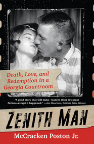 Zenith Man (Death, Love, and Redemption in a Georgia Courtroom) by McCracken Poston Jr., 9780806542799
