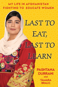 Last to Eat, Last to Learn (My Life in Afghanistan Fighting to Educate Women) by Pashtana Durrani, Tamara Bralo, 9780806542447