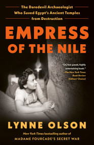 Empress of the Nile (The Daredevil Archaeologist Who Saved Egypt's Ancient Temples from Destruction) - 9780525509486 by Lynne Olson, 9780525509486