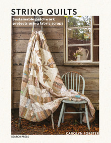 String Quilts (Sustainable patchwork projects using fabric scraps) by Carolyn Forster, 9781800920828