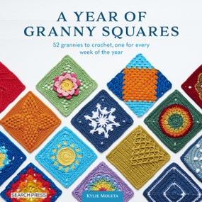A Year of Granny Squares (52 grannies to crochet, one for every week of the year) by Kylie Moleta, 9781800922082