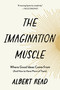 The Imagination Muscle (Where Good Ideas Come From (And How to Have More of Them)) by Albert Read, 9781454958130