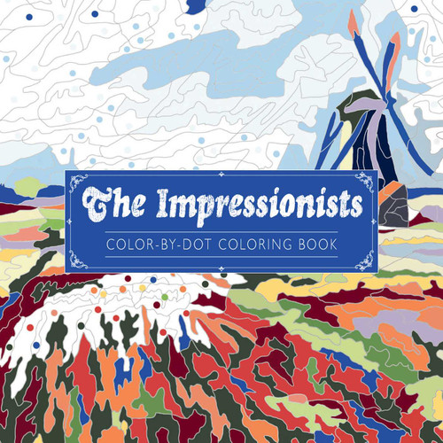 The Impressionists Color-By-Dot Coloring Book by Andrews McMeel Publishing, 9781524896225