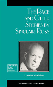 The Race and Other Stories by Sinclair Ross by Sinclair Ross, Lorraine McMullen, 9780776643434
