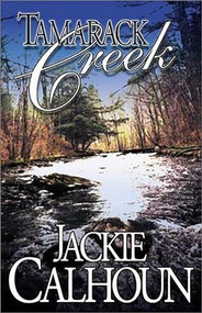 Tamarack Creek by Jackie Calhoun, 9781931513067