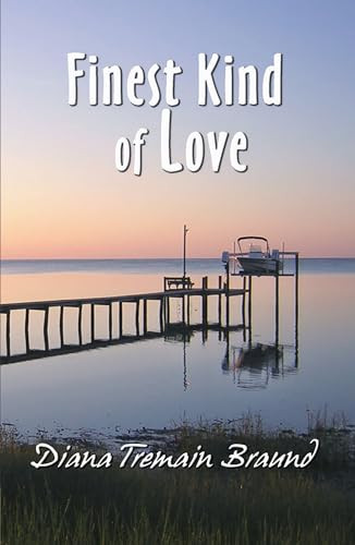 Finest Kind Of Love by Diana Tremain Braund, 9781931513685