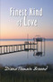 Finest Kind Of Love by Diana Tremain Braund, 9781931513685