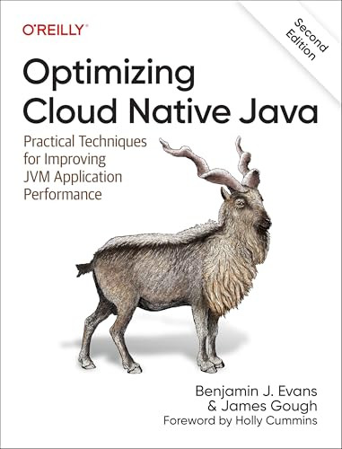 Optimizing Cloud Native Java (Practical Techniques for Improving JVM Application Performance) by Benjamin J. Evans, James Gough, 9781098149345