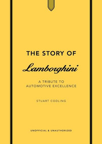 The Story of Lamborghini (A tribute to automotive excellence) by Stuart Codling, 9781802798517