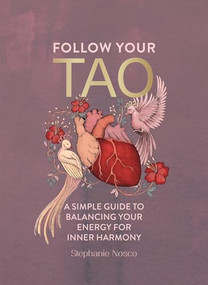 Follow Your Tao (A Simple Guide to Balancing Your Energy for Inner Harmony) by Stephanie Nosco, 9781801293174